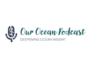 We’ve launched the Our Ocean Podcast